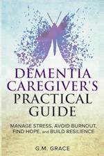 Dementia Caregivers Practical Guide