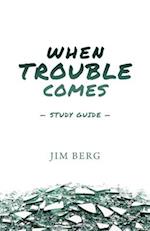 When Trouble Comes Study Guide