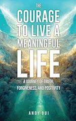 The Courage to Live a Meaningful Life