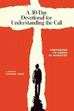 A 30-Day Devotional for Understanding the Call