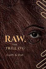 RAW. The Trill O'G