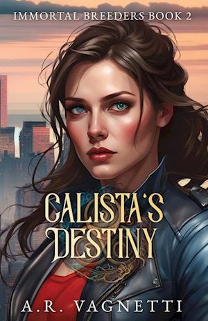 Calista's Destiny (Immortal Breeders Book 2)