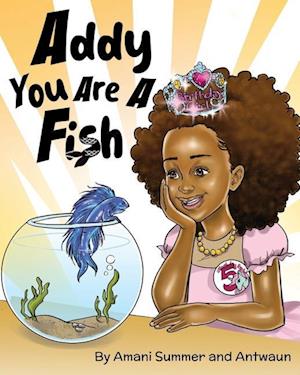 Addy You Are A Fish