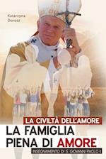 La Civiltà Dell'amore. La Famiglia Piena Di Amore Insegnamento Di S. Giovanni Paolo II