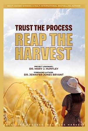 Trust the Process - Reap the Harvest