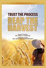 Trust the Process - Reap the Harvest