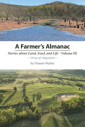 A Farmer's Almanac - Stories about Land, Food, and Life