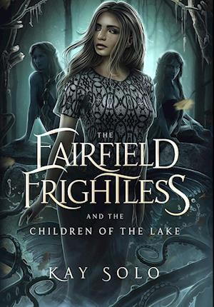 The Fairfield Frightless and the Children of the Lake