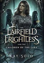 The Fairfield Frightless and the Children of the Lake