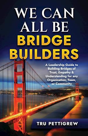 WE CAN ALL BE BRIDGE BUILDERS