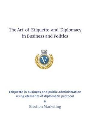 The Art of Etiquette and Diplomacy in Business and Politics