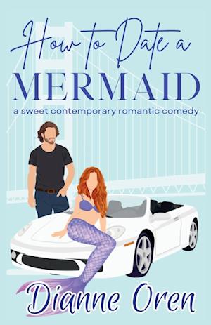 How to Date a Mermaid