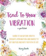 Tend To Your Vibration