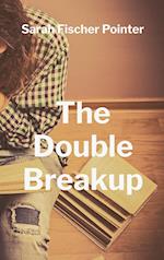 The Double Breakup