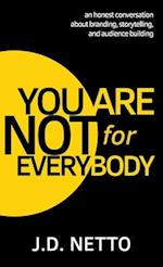 You Are Not for Everybody