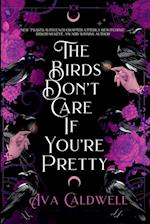 The Birds Don't Care If You're Pretty