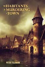 The Habitants of Murdering-Town 