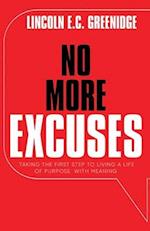 NO MORE EXCUSES (Standard Edition): Taking the First Step to Living a Life of Purpose with Meaning 