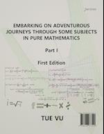 Embarking on Adventurous Journeys Through Some Subjects in Pure Mathematics