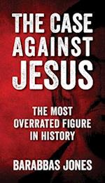 The Case Against Jesus