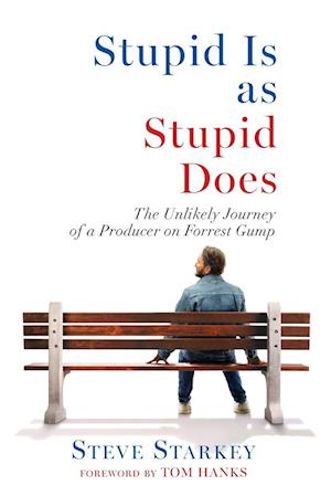 Stupid Is as Stupid Does - The Unlikely Journey of a Producer on Forrest Gump