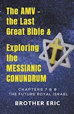 The AMV - the Last Great Bible & Exploring the Messianic Conundrum