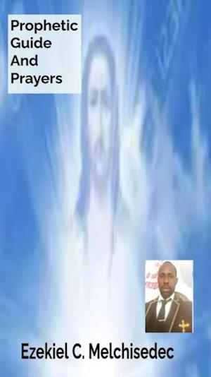 Prophetic Guide And Prayers