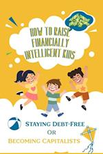 How to Raise Financially Intelligent Kids: Staying Debt-Free or Becoming Capitalists?