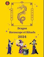 Dragon Horoscope et Rituels 2024