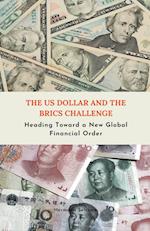 The US Dollar and the BRICS Challenge - Heading Toward a New Global Financial Order 