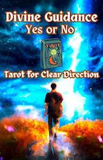 Divine Guidance: Yes or No Tarot for Clear Direction