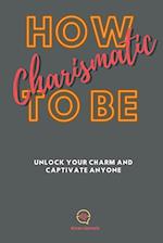 How To be Charismatic