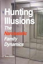 Hunting Illusions The Narcissistic Family Dynamics 