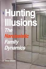 Hunting Illusions The Narcissistic Family Dynamics 