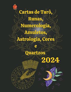 Cartas de Tarô, Runas, Numerologia, Astrologia, Amuletos, Cores  e  Quartzos  2024