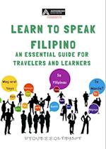 Learn to Speak Filipino:  An Essential Guide for Travelers and Learners