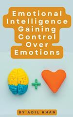 Emotional Intelligence Gaining Control Over Emotions 