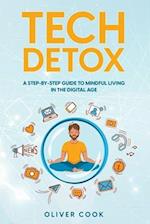 Tech Detox  A Step-by-Step Guide to Mindful Living in the Digital Age