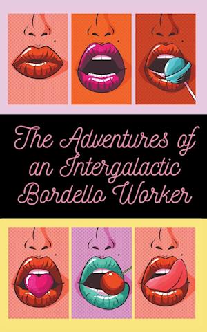 The Adventures of an Intergalactic Bordello Worker