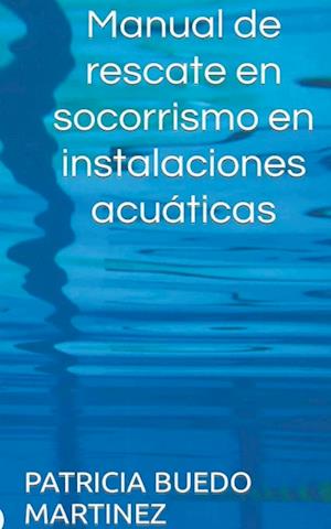 Manual de rescate en socorrismo en instalaciones acuáticas