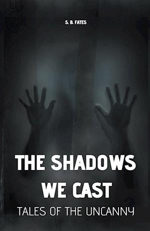 The Shadows We Cast