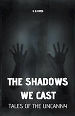 The Shadows We Cast