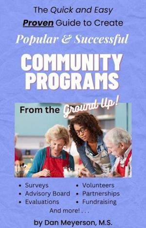 Quick and Easy Guide to Create Popular & Successful Community Programs from the Ground Up