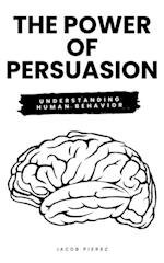 Power of Persuasion: Understanding Human Behavior