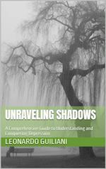 Unraveling Shadows  A Comprehensive Guide to Understanding and   Conquering Depression