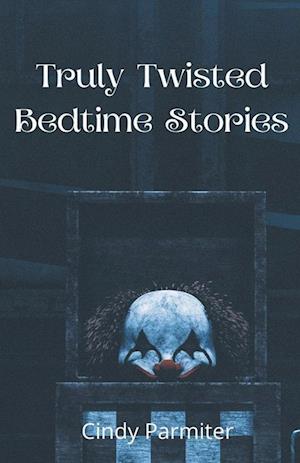 Truly Twisted Bedtime Stories