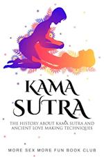 Kama Sutra: The History About Kama Sutra And Ancient Love Making Techniques