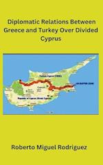 Diplomatic Relations Between Greece and Turkey Over Divided Cyprus 