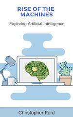 Rise of the Machines: Exploring Artificial Intelligence