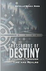 Crossroads of Destiny A Journey Through Time and Realms 